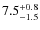 $\rm 7.5_{-1.5}^{+0.8}$