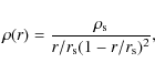 \begin{displaymath}\rho(r)=\frac{\rho_{\rm s}}{r/r_{\rm s}(1-r/r_{\rm s})^2},
\end{displaymath}