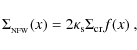 \begin{displaymath}\Sigma_{_{\rm NFW}}(x)=2\kappa_{\rm s} \Sigma_{\rm cr} f(x) \ ,
\end{displaymath}