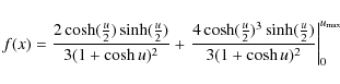 \begin{displaymath}f(x)=\frac{2\cosh(\frac{u}{2})\sinh(\frac{u}{2})}{3(1+\cosh u...
...nh(\frac{u}{2})}{3(1+\cosh u)^2}
\right\vert _0^{u_{\rm max}}
\end{displaymath}