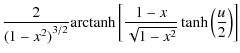 $\displaystyle \frac{2}{{(1-x^2)}^{3/2}}
\mbox{arctanh}\left[\frac{1-x}{\sqrt{1-x^2}}
\tanh\left(\frac{u}{2}\right)\right]$