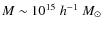 $M \sim 10^{15}\;h^{-1}~M_\odot$
