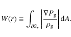 \begin{displaymath}W(r) \equiv \int_{\partial \mathbb{S}_r} \left\vert \frac{\nabla P_{\rm g}}{\rho_{\rm g}} \right\vert {\rm d}A.
\end{displaymath}
