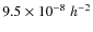 $9.5\times 10^{-8}\;h^{-2}$