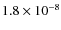 $1.8\times10^{-8}$