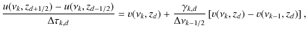 $\displaystyle \frac{u(\nu_k,z_{d+1/2})-u(\nu_k,z_{d-1/2})}{\Delta\tau_{k,d}}=v(...
...\gamma_{k,d}}{\Delta\nu_{k-1/2}}\left[v(\nu_k,z_{d})-v(\nu_{k-1},z_{d})\right],$