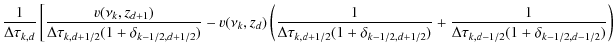 $\displaystyle \frac{1}{\Delta\tau_{k,d}}
\left[\frac{v(\nu_k,z_{d+1})}
{\Delta\...
...d+1/2})}
+\frac{1}{\Delta\tau_{k,d-1/2}(1+\delta_{k-1/2,d-1/2})}\right)
\right.$