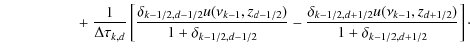 $\displaystyle \qquad\qquad \quad +~ \frac{1}{\Delta\tau_{k,d}}\left[
\frac{\del...
...\delta_{k-1/2,d+1/2}u(\nu_{k-1},z_{d+1/2})}{1+\delta_{k-1/2,d+1/2}}\right]\cdot$