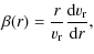 $\displaystyle \beta(r) =\frac{r}{v_{\rm r}}\frac{{\rm d}v_{\rm r}}{{\rm d}r},$