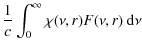 $\displaystyle \frac{1}{c}\int_0^\infty \chi(\nu,r) F(\nu,r)~{\rm d}\nu$