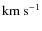\ensuremath{{\rm km~s}^{-1}}