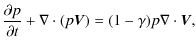 $\displaystyle {\partial p\over \partial t} + \nabla\cdot (p\vec{V}) = (1-\gamma)p \nabla \cdot \vec{V} ,$