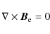 \begin{displaymath}\nabla \times \vec{B}_{\rm e}=0
\end{displaymath}