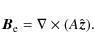 \begin{displaymath}\vec{B}_{\rm e}=\nabla \times (A\hat{\vec{z}}).
\end{displaymath}
