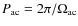 $P_{\rm ac}= {2\pi/\Omega_{\rm ac}}$