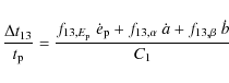 \begin{displaymath}{\Delta t_{13}\over t_{\rm p}}= {f_{13,E_{\rm p}}~{\dot e}_{\rm p}+
f_{13,\alpha}~{\dot a}+f_{13,\beta}~{\dot b}\over C_1}
\end{displaymath}