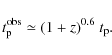 \begin{displaymath}t_{\rm p}^{\rm obs}\simeq (1+z)^{0.6}~t_{\rm p} .
\end{displaymath}
