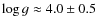 $\log g \approx 4.0\pm0.5$