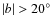 $\vert b\vert > 20^{\circ}$