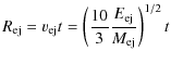 $\displaystyle R_{\rm ej} = v_{\rm ej} t = \left( \frac{10}{3} \frac{E_{\rm ej}}{M_{\rm ej}} \right)^{1/2} t$