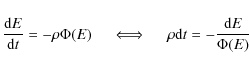 \begin{displaymath}
\frac{{\rm d}E}{{\rm d}t} = - \rho \Phi(E) \quad \iff \quad \rho {\rm d}t = - \frac{{\rm d}E}{ \Phi(E)}
\end{displaymath}