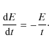 \begin{displaymath}
\frac{{\rm d}E}{{\rm d}t}= -\frac{E}{t} \cdot
\end{displaymath}