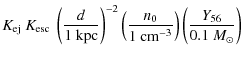 $\displaystyle K_{\rm ej} ~ K_{\rm esc} ~ \left( \frac{d}{1~\textrm{kpc}}\right)...
...n_{0}}{1~\textrm{cm}^{-3}} \right) \left( \frac{Y_{56}}{0.1~{M}_{\odot}}\right)$