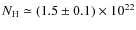 $N_{\rm H} \simeq (1.5 \pm 0.1) \times 10^{22}$