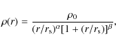 \begin{displaymath}\rho (r)= \frac{\rho_0}{(r/r_{\rm s})^{\alpha} [1+(r/r_{\rm s})]^{\beta}} ,
\end{displaymath}