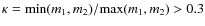 $\kappa={\rm min}(m_1,m_2)/{\rm max}(m_1,m_2) \textgreater 0.3$