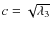 $c= \sqrt{\lambda_3}$