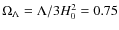 $\Omega_{\Lambda}=\Lambda/{3H_0^2}=0.75$