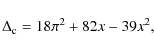 \begin{displaymath}\Delta_{\rm c}= 18 \pi^2 + 82 x - 39 x^2 ,
\end{displaymath}