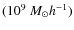 $(10^{9}~M_\odot h^{-1})$