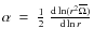 $\alpha ~= ~ \frac{1}{2} ~ \frac{{\rm d} \ln(r^2 \overline {\Omega})}{{\rm d} \ln r}$