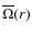 $\overline{\Omega}(r)$