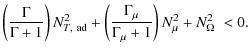 $\displaystyle \left(\frac{\Gamma}{\Gamma+1}\right) N^2_{T, ~ {\rm ad}} + \left(\frac{\Gamma_{\mu}}{\Gamma_{\mu}+1}\right) N^2_{\mu}+N^2_{\Omega}
~ < 0 .$