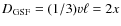 $D_{{\rm GSF}}=(1/3) v \ell=2x$