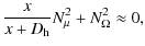 $\displaystyle \frac{x}{x+D_{{\rm h}}} N^2_{\mu}+N^2_{\Omega} \approx 0 ,$