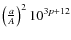 $\left( \frac{a}{A}\right)^2 10^{3p+12}$