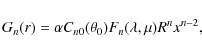 \begin{displaymath}G_n(r) = \alpha C_{n0}(\theta_0) F_n(\lambda,\mu) R^n x^{n-2},
\end{displaymath}