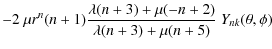 $\displaystyle -2~\mu r^n(n+1)
\frac{\lambda(n+3)+\mu(-n+2)}{\lambda(n+3)+\mu(n+5)}~ Y_{nk}
(\theta,\phi)$