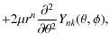 $\displaystyle +2\mu r^n\frac{\partial^2 }{\partial \theta^2}Y_{nk}(\theta,\phi),$
