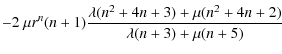 $\displaystyle -2~\mu r^n(n+1)
\frac{\lambda(n^2+4n+3)+\mu(n^2+4n+2)}{\lambda(n+3)+\mu(n+5)}$
