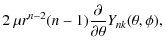 $\displaystyle 2~\mu r^{n-2}(n-1)\frac{\partial }{\partial \theta}
Y_{nk}(\theta,\phi),$