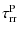 $\displaystyle \tau_{\rm rr}^{\rm P}$