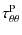 $\displaystyle \tau_{\rm\theta\theta}^{\rm P}$