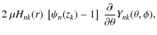 $\displaystyle 2~\mu H_{nk}(r)~\left[ \psi_n(z_k)-1 \right]~ \frac{\partial }{\partial \theta}Y_{nk}(\theta,\phi),$