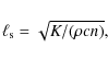 \begin{displaymath}\ell_{\rm s} = \sqrt{K/(\rho c n)},
\end{displaymath}