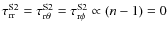 $\tau_{\rm rr}^{\rm S2}=\tau_{\rm
r\theta}^{\rm S2}= \tau_{\rm r\phi}^{\rm S2}\propto (n-1)
=0$